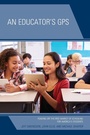 Cover: An Educator's GPS - Rowman & Littlefield Publishers