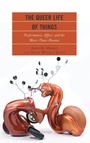 Cover: The Queer Life of Things - Lexington Books