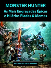 Abbildung von: Monster Hunter As Mais Engracadas Epicas e Hilarias Piadas & Memes - Hiddenstuff Entertainment