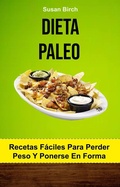 Cover: Dieta Paleo. Recetas F&aacute;ciles Para Perder Peso Y Ponerse En Forma - Susan Birch