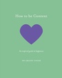 Cover: How to be Content - White Lion Publishing
