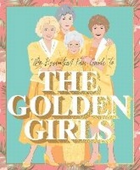Enlarge image Cover: The Essential Fan Guide to the Golden Girls - Smith Street Books