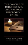 Cover: The Concept of Intrinsic Evil and Catholic Theological Ethics - Lexington Books/Fortress Academic