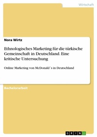 Abbildung von: Ethnologisches Marketing für die türkische Gemeinschaft in Deutschland. Eine kritische Untersuchung - GRIN Verlag