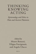 Cover: Thinking, Knowing, Acting: Epistemology and Ethics in Plato and Ancient Platonism - Brill
