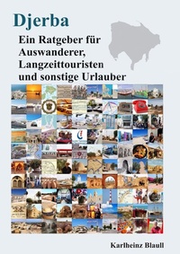 Abbildung von: Djerba - Ein Ratgeber für Auswanderer, Langzeittouristen und sonstige Urlauber - epubli