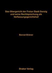 Abbildung von: Das Obergericht der Freien Stadt Danzig und seine Rechtsprechung als Verfassungsgerichtshof - Shaker