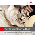 Cover: Der Gesandtenfriedhof bei der Dreieinigkeitskirche in Regensburg - Stadt Regensburg