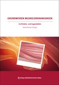 Cover: Grundwissen Muskelerkrankungen im Kindes- und Jugendalter - Bundesverband f. k&ouml;rper- u. mehrfachbehinderte Menschen