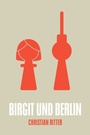 Cover: Birgit und Berlin - Unsichtbar