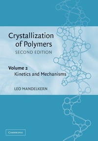 Enlarge image Cover: Crystallization of Polymers: Volume 2, Kinetics and Mechanisms - Cambridge University Press