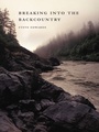 Cover: Breaking Into the Backcountry - Bison Books