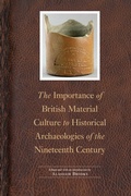 Cover: The Importance of British Material Culture to Historical Archaeologies of the Nineteenth Century - University of Nebraska Press