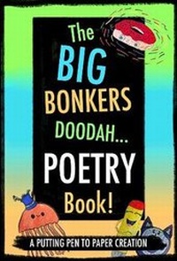 Abbildung von: The Big Bonkers Doodah Poetry Book! 2018 - Mad About Snail Books