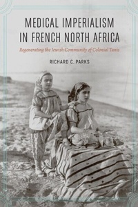 Abbildung von: Medical Imperialism in French North Africa - University of Nebraska Press