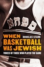 Cover: When Basketball Was Jewish - University of Nebraska Press