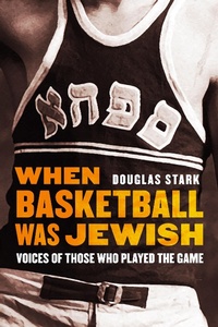 Enlarge image Cover: When Basketball Was Jewish - University of Nebraska Press