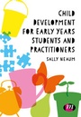 Cover: Child Development for Early Years Students and Practitioners - Learning Matters Ltd
