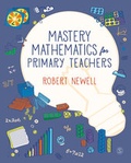 Cover: Mastery Mathematics for Primary Teachers - SAGE Publications Ltd