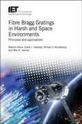 Cover: Fibre Bragg Gratings in Harsh and Space Environments - Institution of Engineering and Technology
