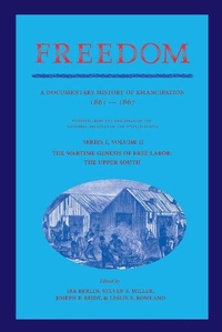 Abbildung von: Freedom: Volume 2, Series 1: The Wartime Genesis of Free Labor: The Upper South - Cambridge University Press