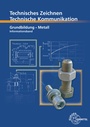 Cover: Technisches Zeichnen - Technische Kommunikation Metall Grundbildung - Europa-Lehrmittel