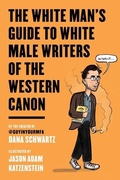 Cover: The White Man's Guide to White Male Writers of the Western Canon - HarperPerennial