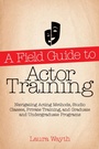 Cover: A Field Guide to Actor Training - Applause Theatre Book Publishers