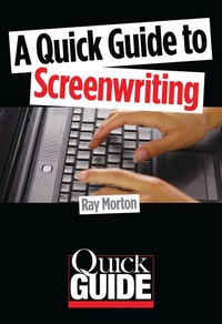 Abbildung von: A Quick Guide to Screenwriting - Bloomsbury eBooks US