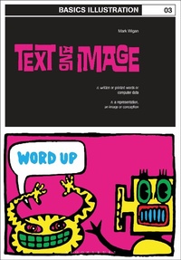 Abbildung von: Basics Illustration 03: Text and Image - Bloomsbury Visual Arts