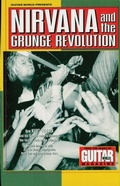 Cover: Guitar World Presents Nirvana and the Grunge Revolution - Hal Leonard Corporation
