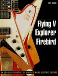 Cover: Flying V, Explorer, Firebird - Backbeat Books