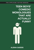Cover: Teen Boys' Comedic Monologues That Are Actually Funny - Applause Theatre Book Publishers
