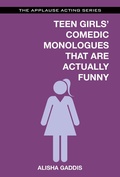 Cover: Teen Girls' Comedic Monologues That Are Actually Funny - Applause Theatre Book Publishers