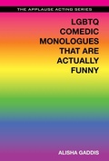 Cover: LGBTQ Comedic Monologues That Are Actually Funny - Applause Theatre Book Publishers