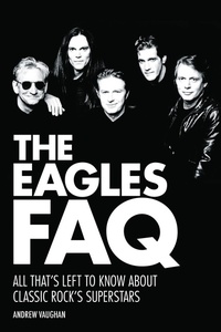 Enlarge image Cover: The Eagles FAQ - Backbeat Books