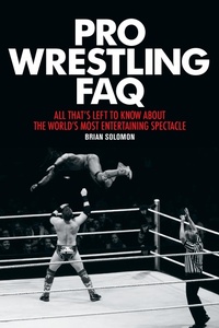 Enlarge image Cover: Pro Wrestling FAQ - Backbeat Books