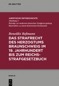 Cover: Das Strafrecht des Herzogtums Braunschweig im 19. Jahrhundert bis zum Reichsstrafgesetzbuch - De Gruyter