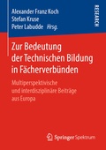 Cover: Zur Bedeutung der Technischen Bildung in F&auml;cherverb&uuml;nden - Springer Spektrum