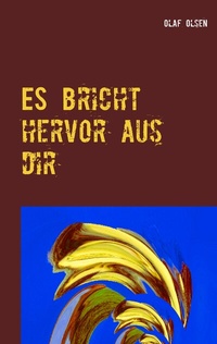 Enlarge image Cover: ES bricht hervor aus dir - BoD - Books on Demand