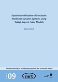 Cover: System Identification of Stochastic Nonlinear Dynamic Systems using Takagi-Sugeno Fuzzy Models - Kassel University Press