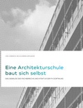 Cover: Eine Architekturschule baut sich selbst - Verlag Kettler