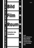 Cover: BildFilmRaum. Zwischen den Disziplinen - VDG Weimar - Verlag und Datenbank f&uuml;r Geisteswissenschaften