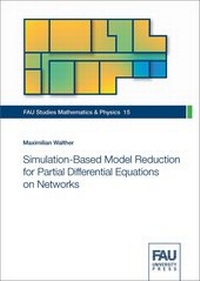 Enlarge image Cover: Simulation-Based Model Reduction for Partial Differential Equations on Networks - FAU University Press