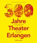 Cover: 300 Jahre Theater Erlangen - Theater der Zeit