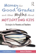 Abbildung von: Money for Good Grades and Other Myths About Motivating Kids - Routledge