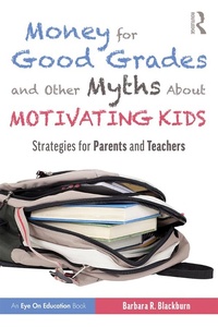 Abbildung von: Money for Good Grades and Other Myths About Motivating Kids - Routledge