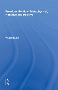 Enlarge image Cover: Freedom: Political, Metaphysical, Negative and Positive - Routledge