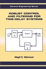 Cover: Robust Control and Filtering for Time-Delay Systems - CRC Press