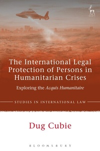 Enlarge image Cover: The International Legal Protection of Persons in Humanitarian Crises - Hart Publishing